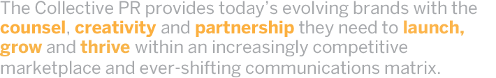 The Collective PR provides todays evolving brands with...